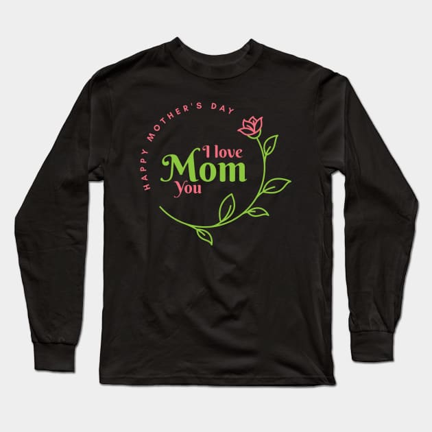 I love you mom Long Sleeve T-Shirt by salimax